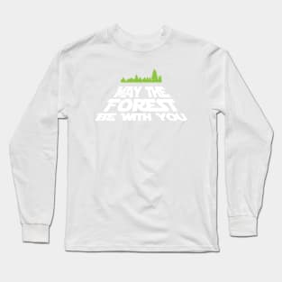 Funny Earth Day Apparel - May the Forest Be With You! Long Sleeve T-Shirt